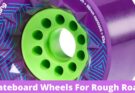 Best Skateboard Wheels For Rough Roads