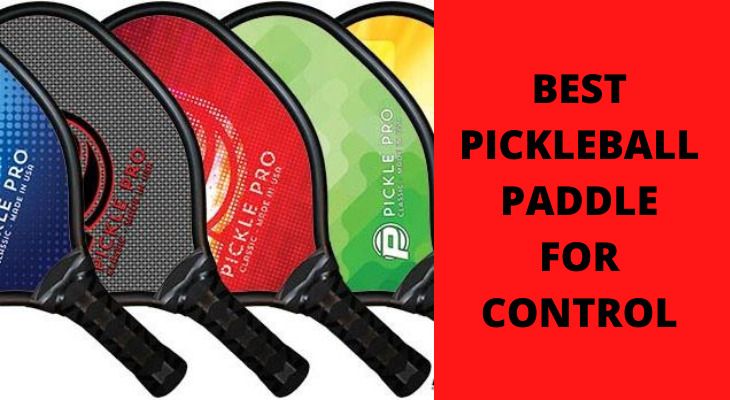 best pickleball paddle for control